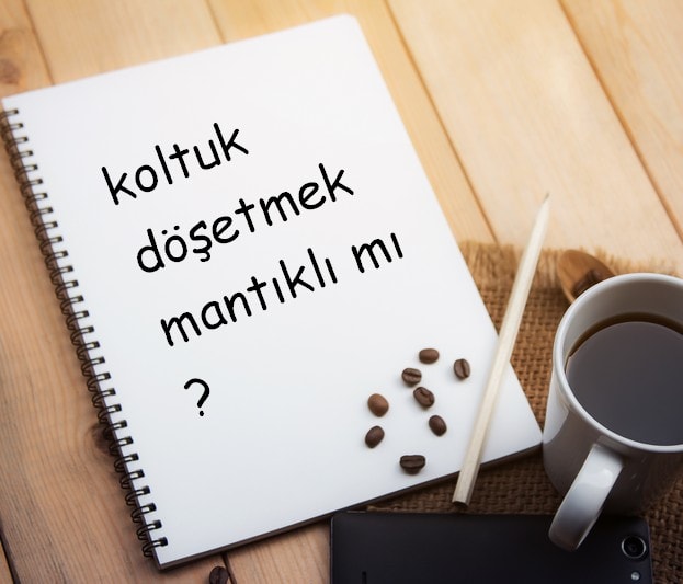 koltuk döşetmek mantıklı mı
